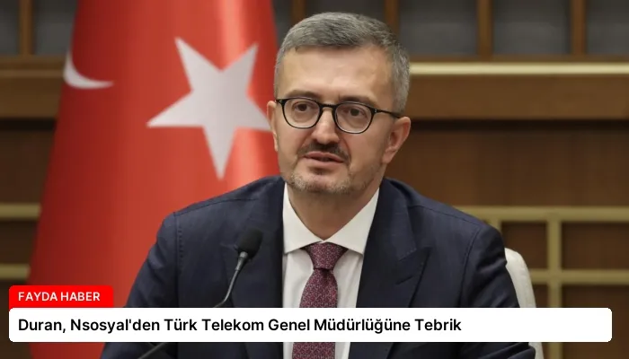 Duran, Nsosyal’den Türk Telekom Genel Müdürlüğüne Tebrik