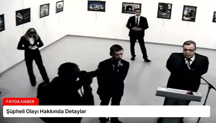 Şüpheli Olayı Hakkında Detaylar
