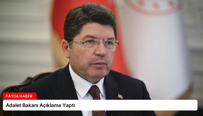 Adalet Bakanı Açıklama Yaptı