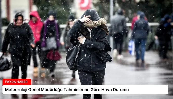 Meteoroloji Genel Müdürlüğü Tahminlerine Göre Hava Durumu