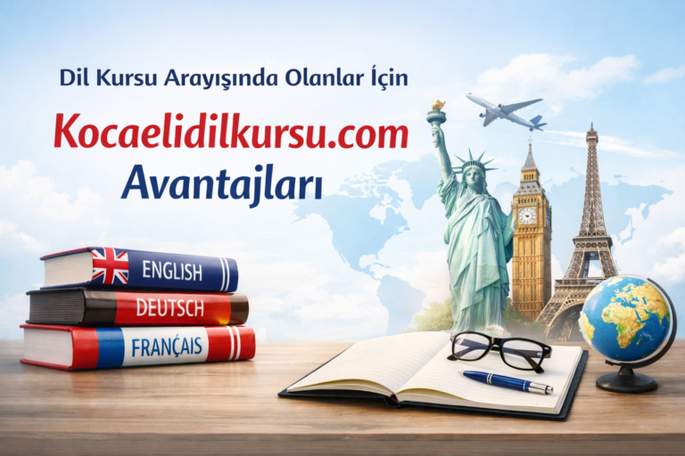 Dil Kursu Arayışında Olanlar İçin Kocaelidilkursu.com Avantajları