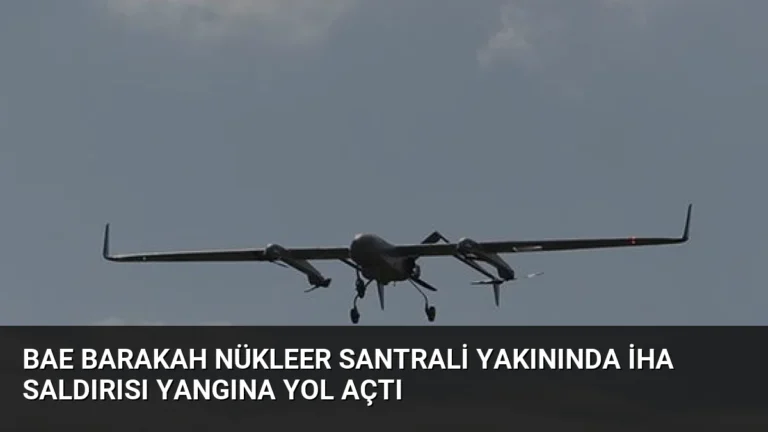BAE Barakah Nükleer Santrali Yakınında İHA Saldırısı Yangına Yol Açtı