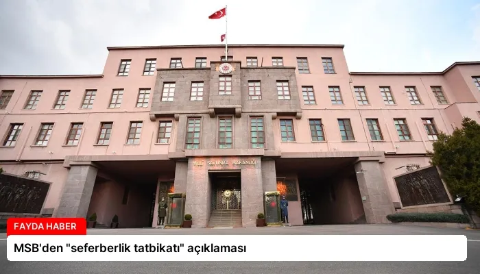 MSB’den “seferberlik tatbikatı” açıklaması