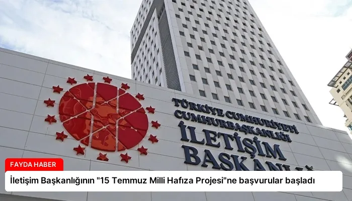 İletişim Başkanlığının “15 Temmuz Milli Hafıza Projesi”ne başvurular başladı