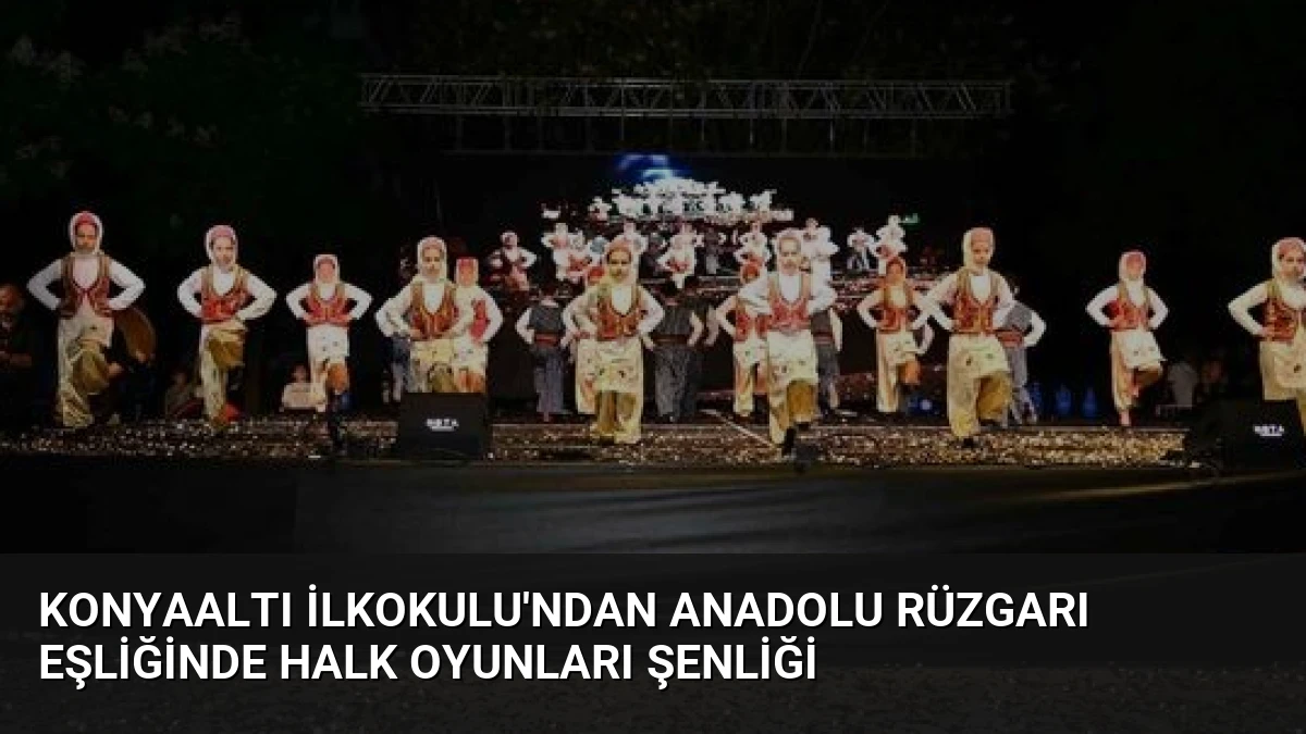 Konyaaltı İlkokulu’ndan Anadolu Rüzgarı Eşliğinde Halk Oyunları Şenliği