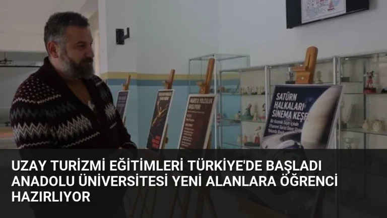 Uzay Turizmi Eğitimleri Türkiye’de Başladı Anadolu Üniversitesi Yeni Alanlara Öğrenci Hazırlıyor