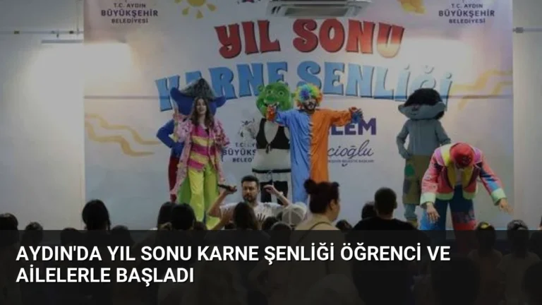 Aydın’da Yıl Sonu Karne Şenliği Öğrenci ve Ailelerle Başladı