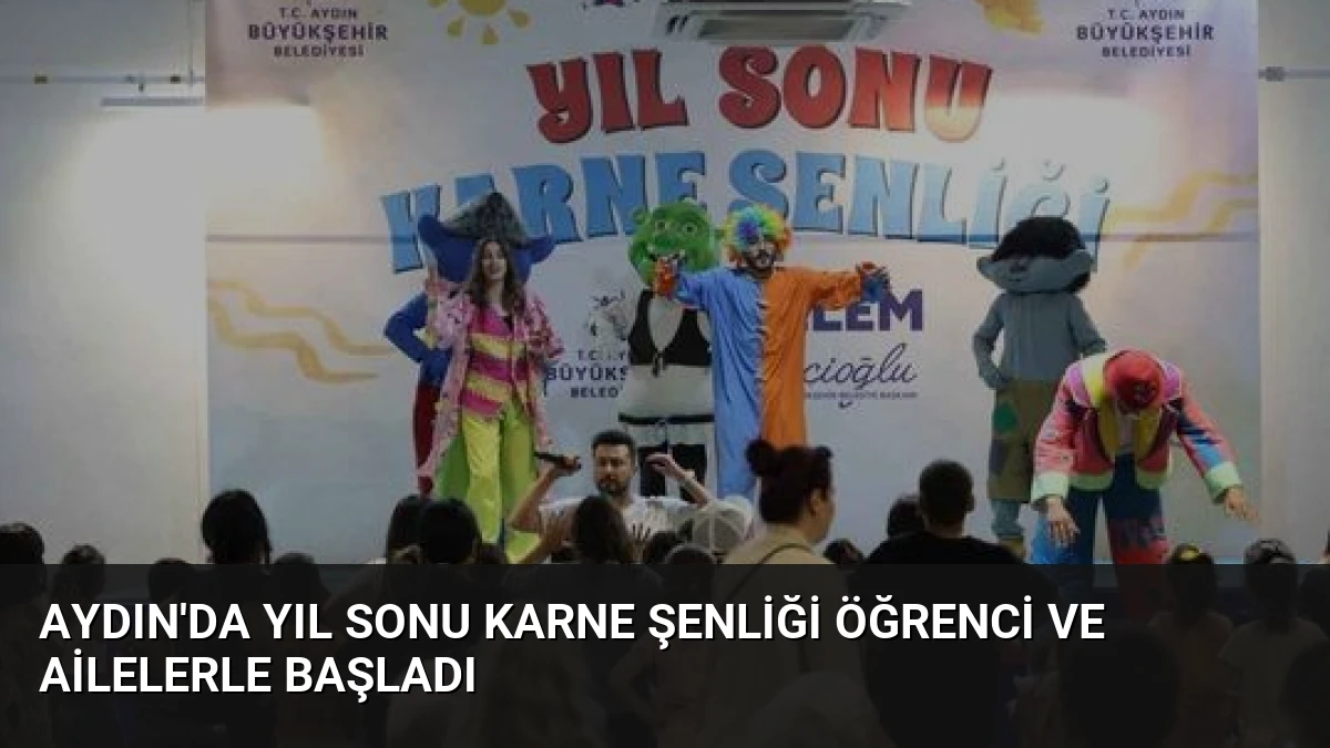 Aydın’da Yıl Sonu Karne Şenliği Öğrenci ve Ailelerle Başladı