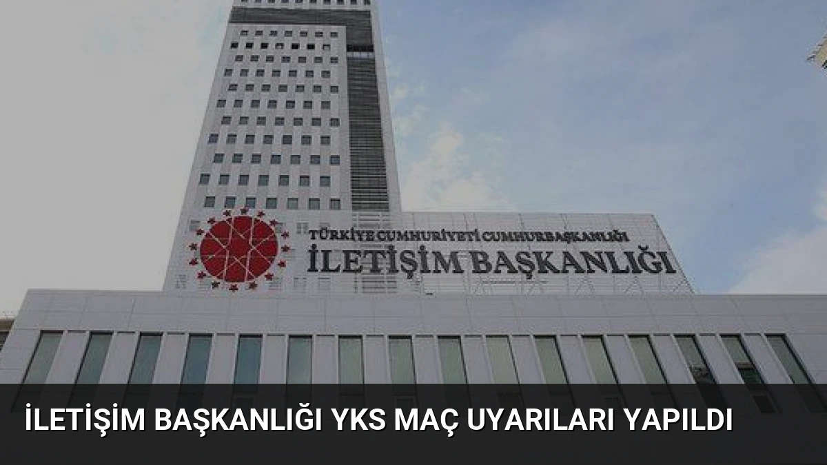 İletişim Başkanlığı YKS Maç Uyarıları Yapıldı