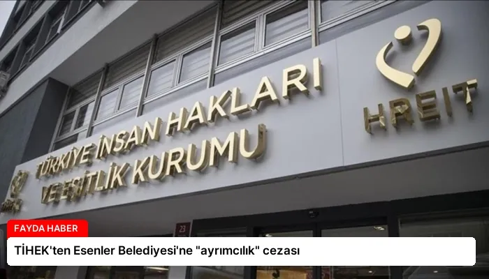 TİHEK’ten Esenler Belediyesi’ne “ayrımcılık” cezası