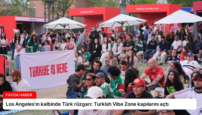 Los Angeles’ın kalbinde Türk rüzgarı: Turkish Vibe Zone kapılarını açtı