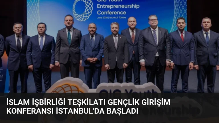 İslam İşbirliği Teşkilatı Gençlik Girişim Konferansı İstanbul’da Başladı