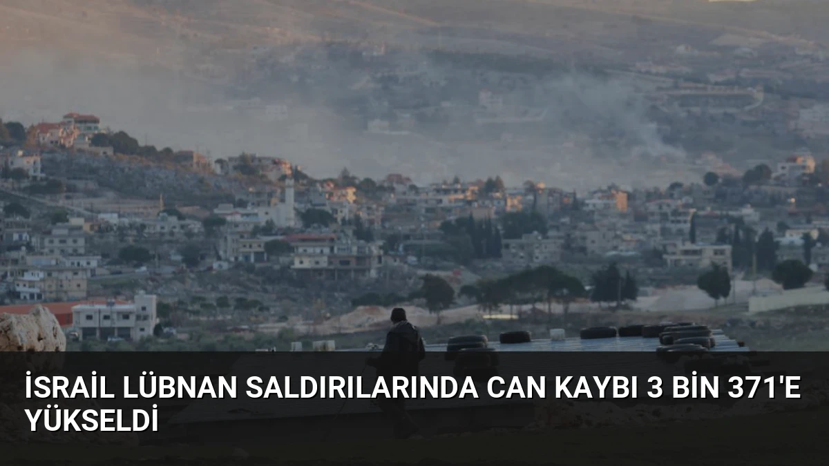 İsrail Lübnan Saldırılarında Can Kaybı 3 Bin 371’e Yükseldi