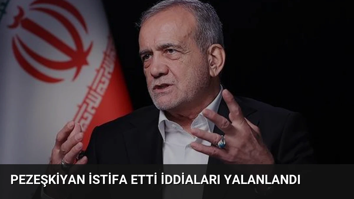 Pezeşkiyan İstifa Etti İddiaları Yalanlandı