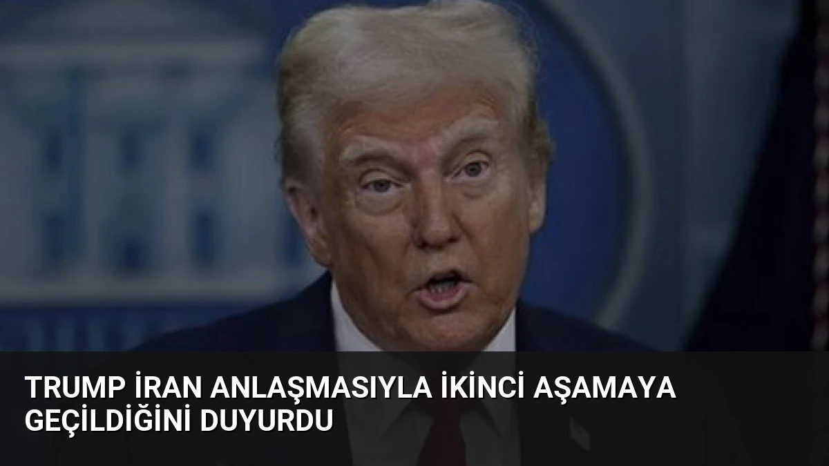Trump İran Anlaşmasıyla İkinci Aşamaya Geçildiğini Duyurdu