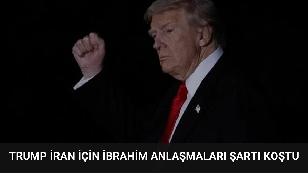 Trump İran İçin İbrahim Anlaşmaları Şartı Koştu