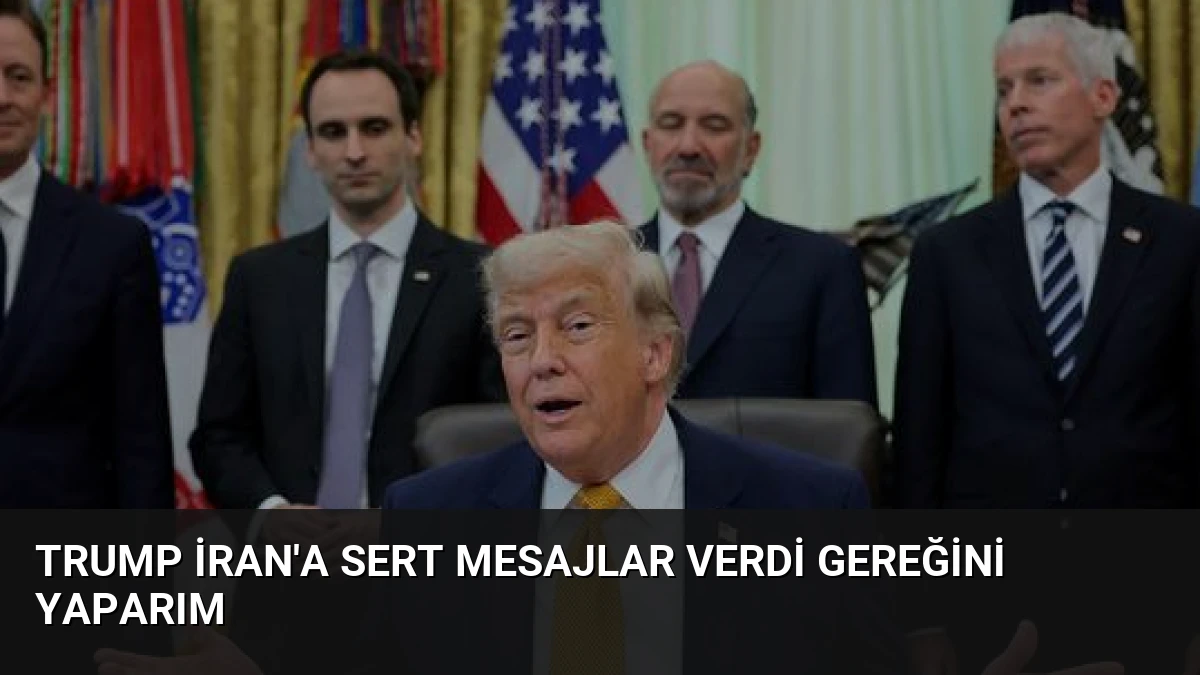 Trump İran’a sert mesajlar verdi Gereğini yaparım