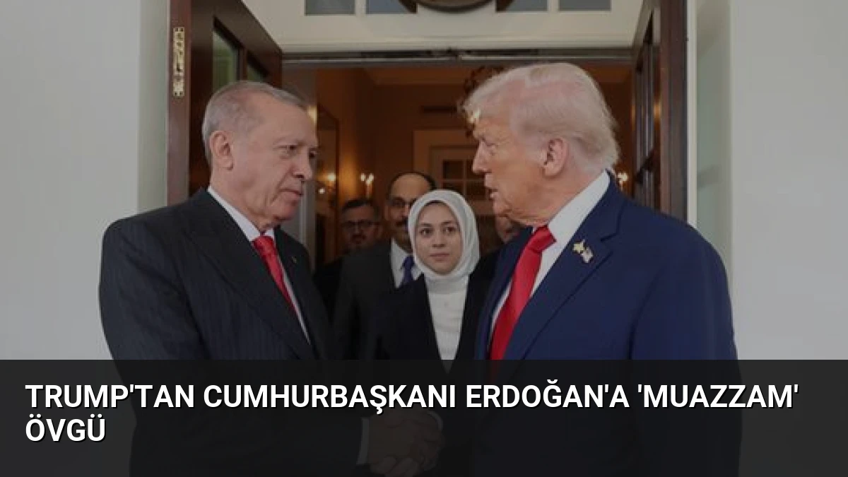 Trump’tan Cumhurbaşkanı Erdoğan’a ‘Muazzam’ Övgü