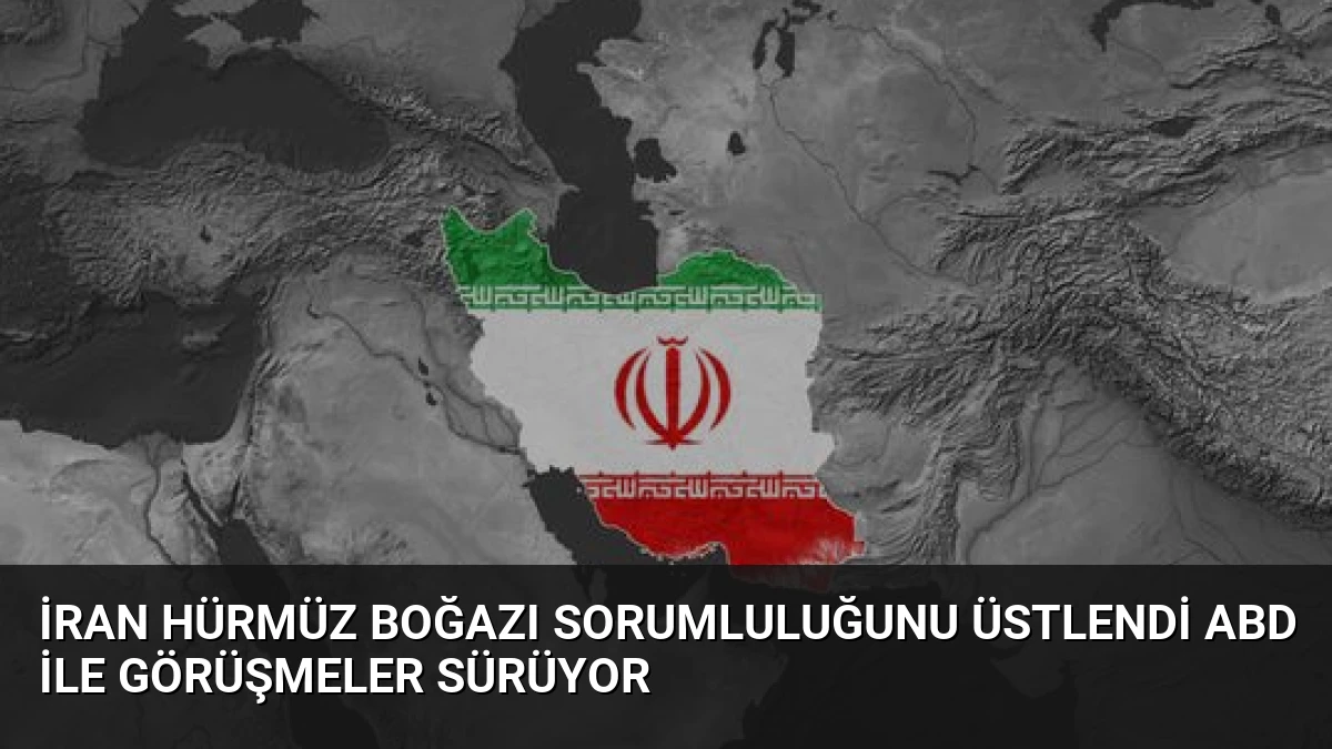İran Hürmüz Boğazı Sorumluluğunu Üstlendi ABD ile Görüşmeler Sürüyor