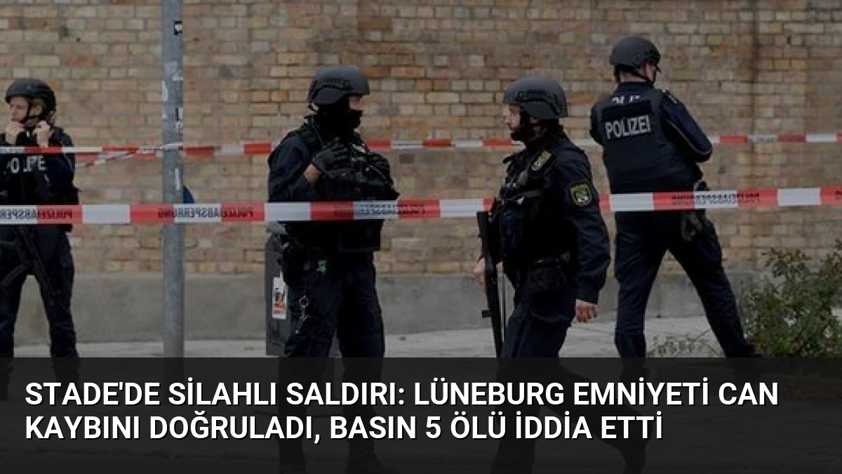 Stade’de Silahlı Saldırı: Lüneburg Emniyeti Can Kaybını Doğruladı, Basın 5 Ölü İddia Etti