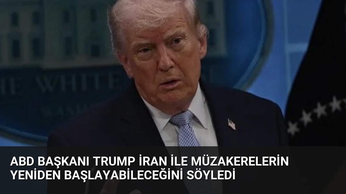 ABD Başkanı Trump İran ile Müzakerelerin Yeniden Başlayabileceğini Söyledi