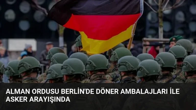 Alman Ordusu Berlin’de Döner Ambalajları ile Asker Arayışında