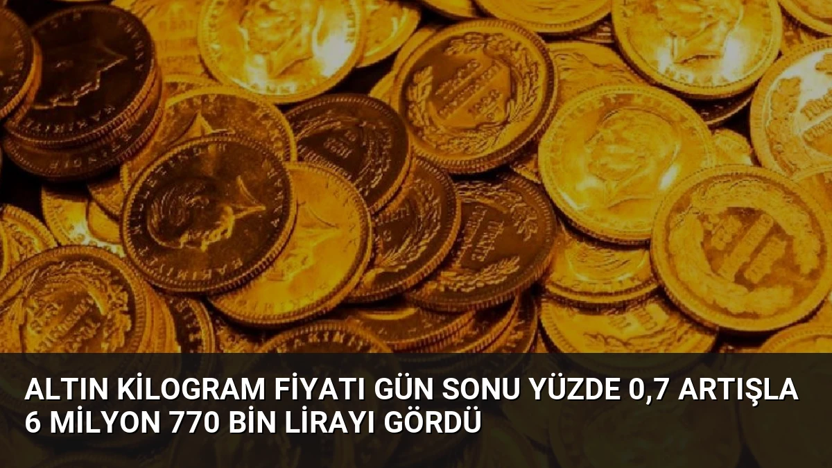 Altın Kilogram Fiyatı Gün Sonu Yüzde 0,7 Artışla 6 Milyon 770 Bin Lirayı Gördü