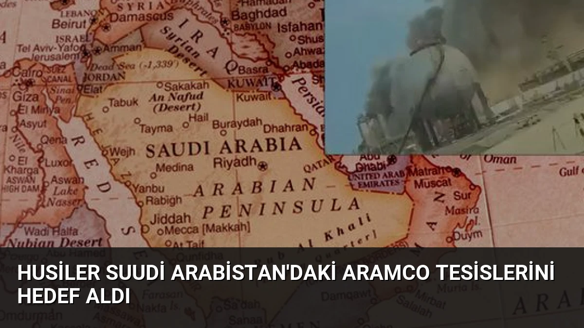 Husiler Suudi Arabistan’daki Aramco Tesislerini Hedef Aldı