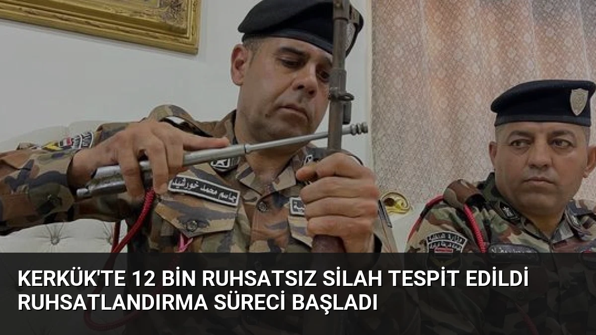 Kerkük’te 12 Bin Ruhsatsız Silah Tespit Edildi Ruhsatlandırma Süreci Başladı