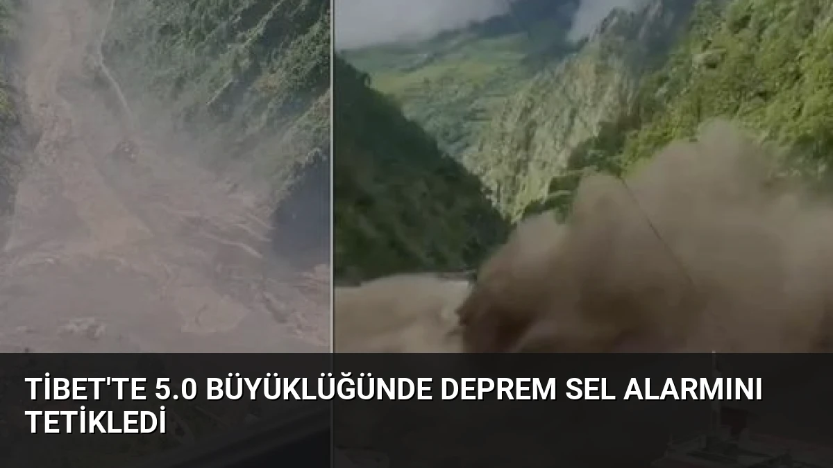Tibet’te 5.0 Büyüklüğünde Deprem Sel Alarmını Tetikledi