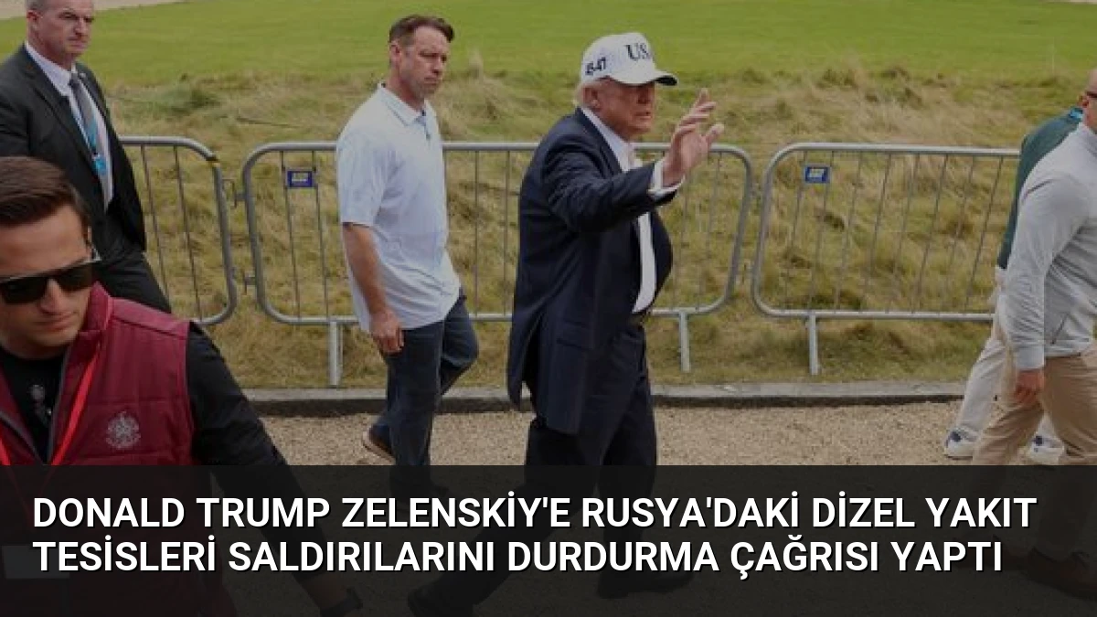 Donald Trump Zelenskiy’e Rusya’daki Dizel Yakıt Tesisleri Saldırılarını Durdurma Çağrısı Yaptı