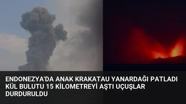 Endonezya’da Anak Krakatau Yanardağı Patladı Kül Bulutu 15 Kilometreyi Aştı Uçuşlar Durduruldu