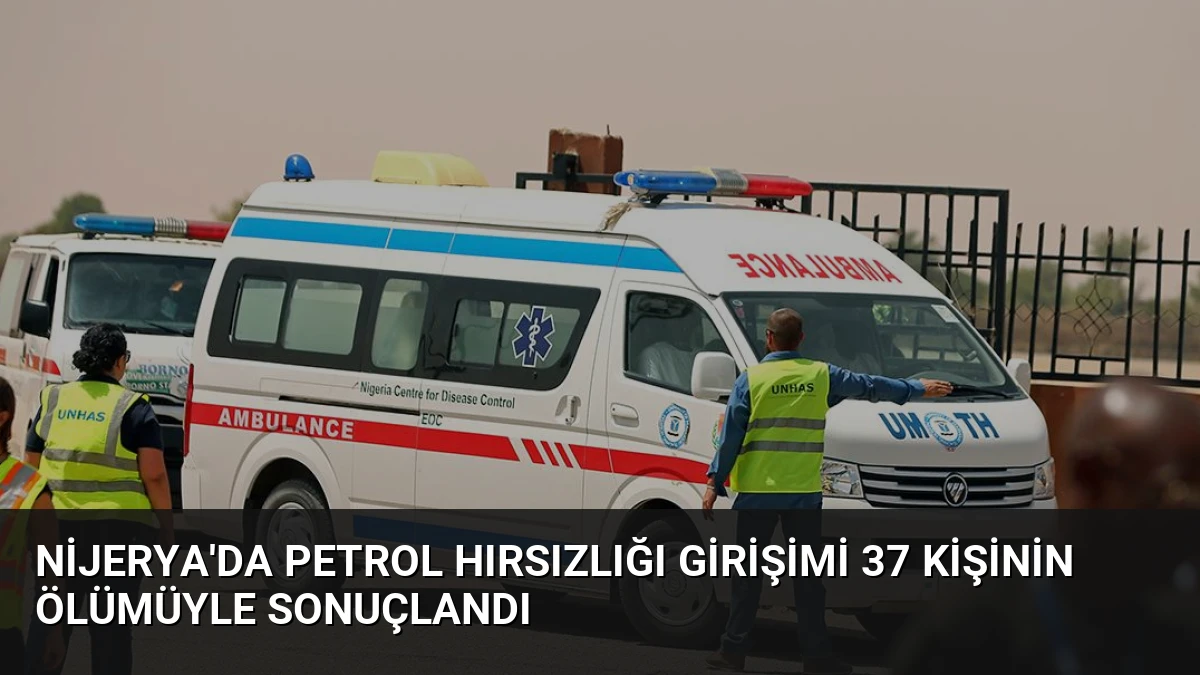 Nijerya’da Petrol Hırsızlığı Girişimi 37 Kişinin Ölümüyle Sonuçlandı