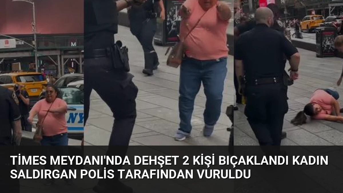 Times Meydanı’nda Dehşet 2 Kişi Bıçaklandı Kadın Saldırgan Polis Tarafından Vuruldu