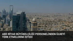 ABD Riyad Büyükelçiliği Personelinden Ülkeyi Terk Etmelerini İstedi