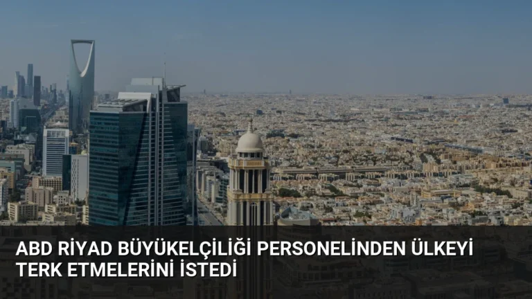 ABD Riyad Büyükelçiliği Personelinden Ülkeyi Terk Etmelerini İstedi