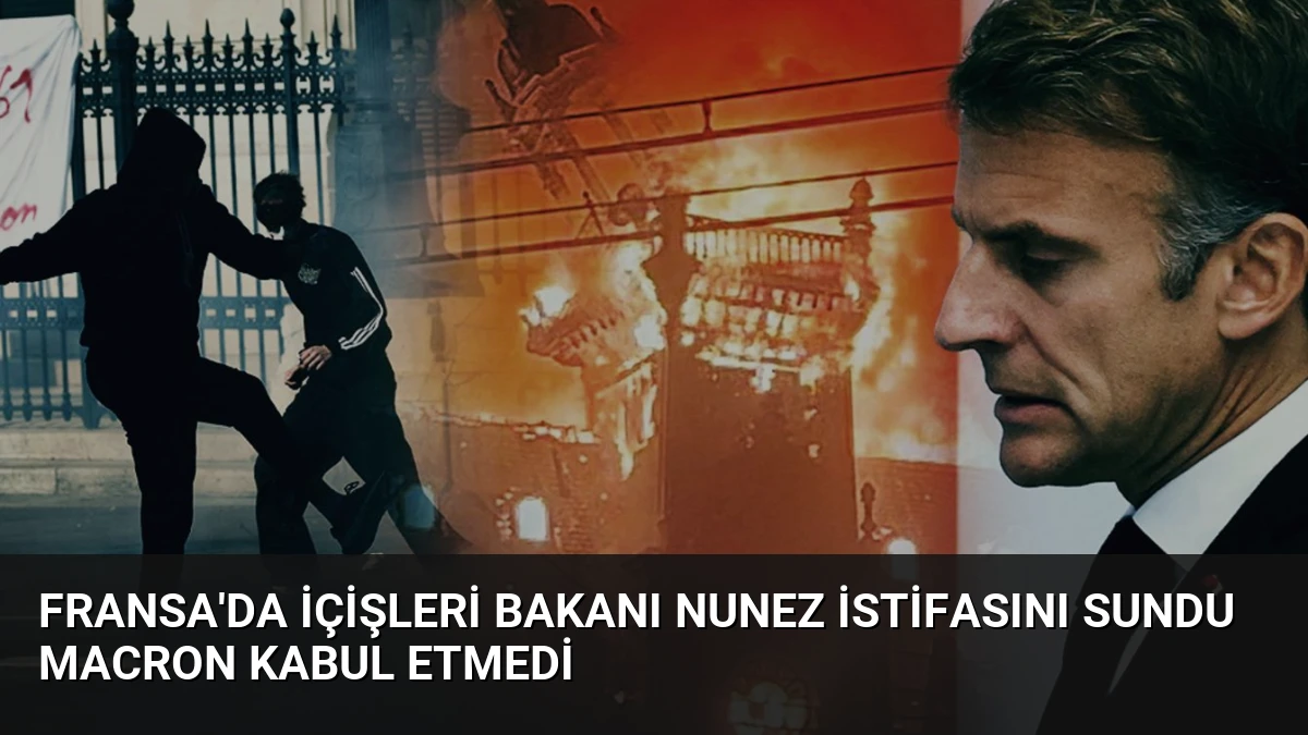 Fransa’da İçişleri Bakanı Nunez İstifasını Sundu Macron Kabul Etmedi