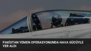 Pakistan Yemen Operasyonunda Hava Gücüyle Yer Aldı