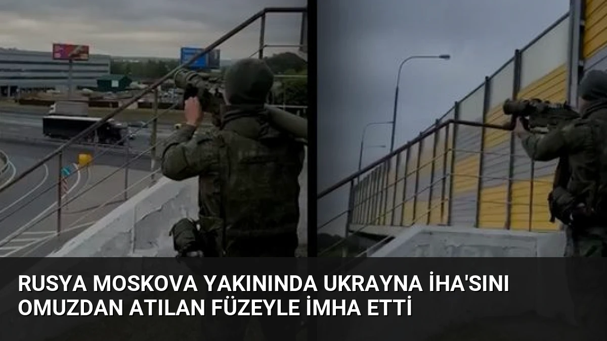 Rusya Moskova Yakınında Ukrayna İHA’sını Omuzdan Atılan Füzeyle İmha Etti