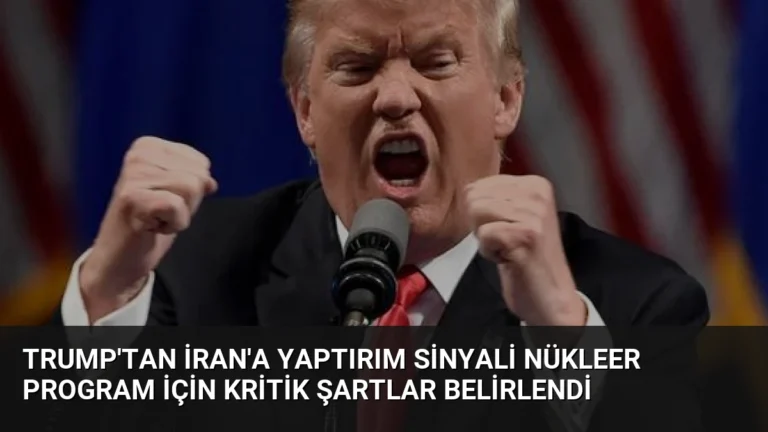 Trump’tan İran’a Yaptırım Sinyali Nükleer Program İçin Kritik Şartlar Belirlendi